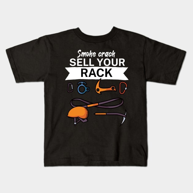 Smoke crack sell your rack Kids T-Shirt by maxcode